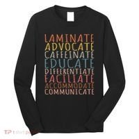 Sped Caffeinate Advocate Laminate Educate Teacher Long Sleeve Shirt thumb 0