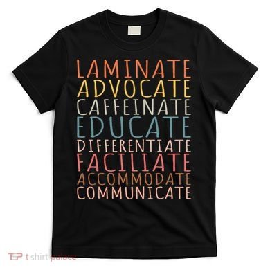 Sped Caffeinate Advocate Laminate Educate Teacher T-Shirt