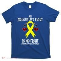 Sarcoma Cancer Awareness My Daughters Fight Is My Fight Mom Gift T-Shirt thumb 0