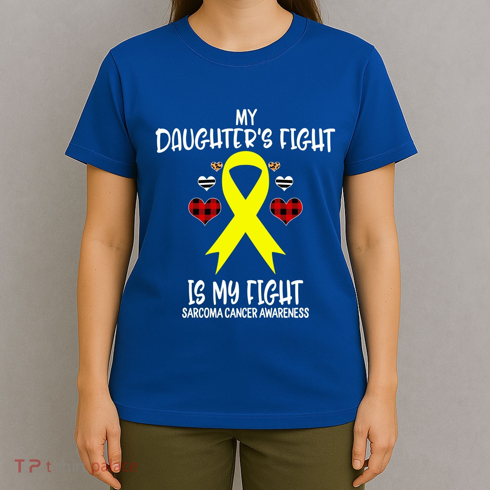 Sarcoma Cancer Awareness My Daughters Fight Is My Fight Mom Gift T-Shirt