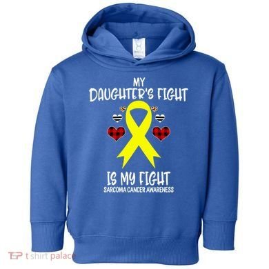 Sarcoma Cancer Awareness My Daughters Fight Is My Fight Mom Gift Toddler Hoodie