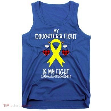 Sarcoma Cancer Awareness My Daughters Fight Is My Fight Mom Gift Tank Top