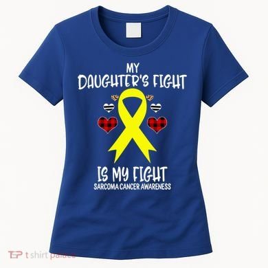 Sarcoma Cancer Awareness My Daughters Fight Is My Fight Mom Gift Women's T-Shirt