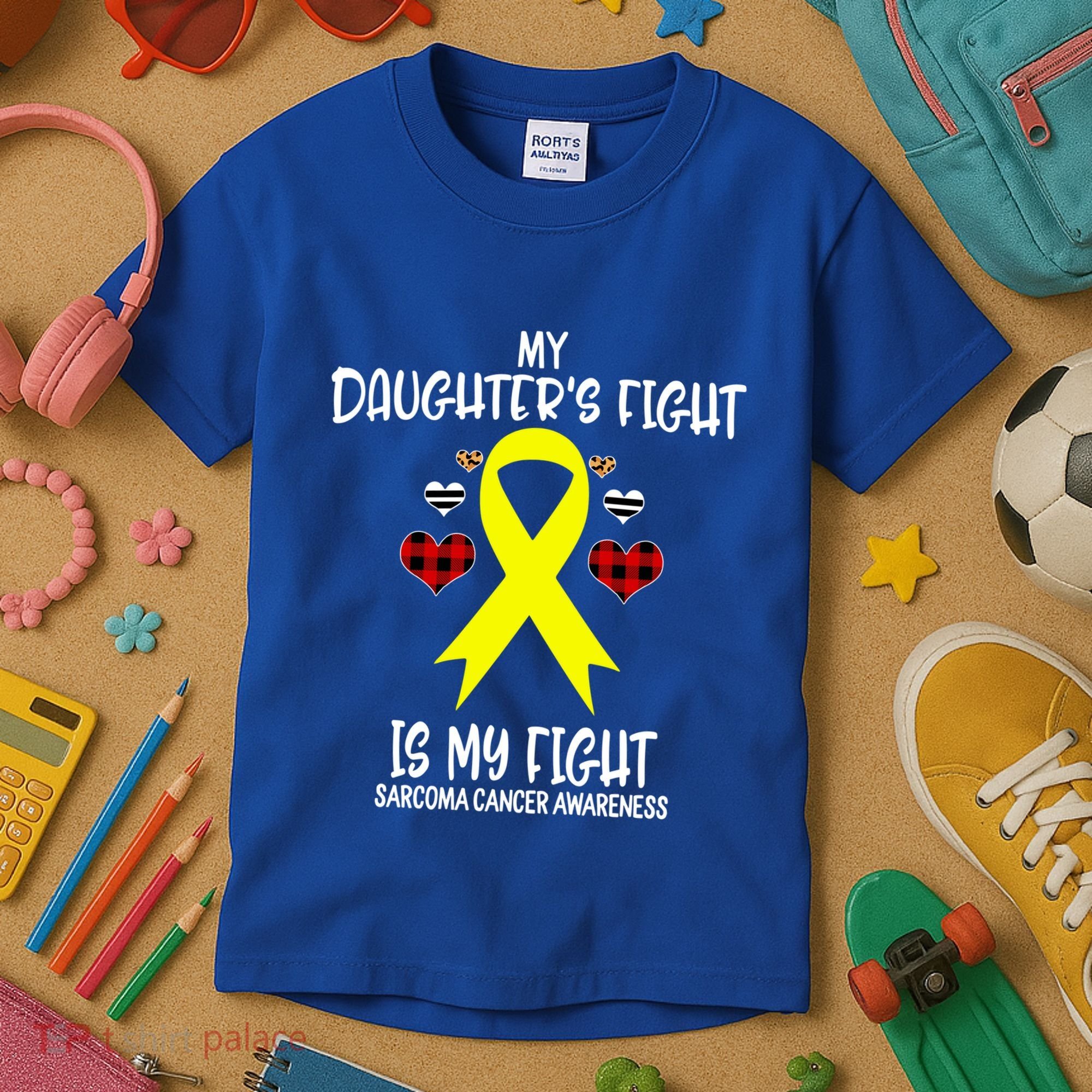 Sarcoma Cancer Awareness My Daughters Fight Is My Fight Mom Gift Kids T-Shirt