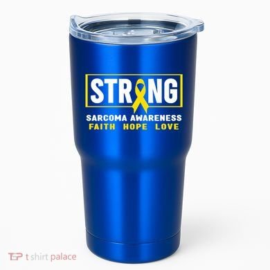 Sarcoma Cancer Awareness Gift Strong Sarcoma Awareness Gift Tumbler