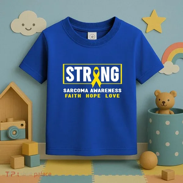 Sarcoma Cancer Awareness Gift Strong Sarcoma Awareness Gift Toddler T-Shirt