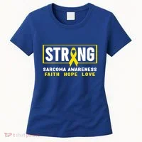 Sarcoma Cancer Awareness Gift Strong Sarcoma Awareness Gift Women's T-Shirt thumb 0