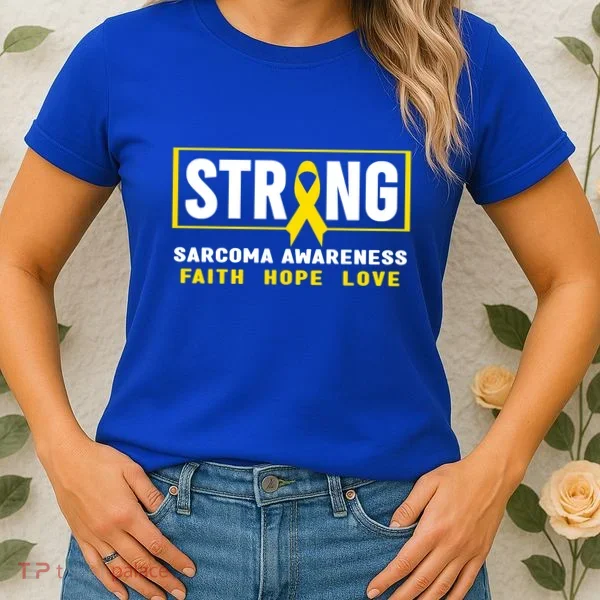 Sarcoma Cancer Awareness Gift Strong Sarcoma Awareness Gift Women's T-Shirt