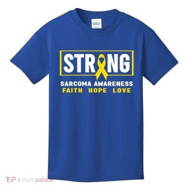 Sarcoma Cancer Awareness Gift Strong Sarcoma Awareness Gift Kids T-Shirt
