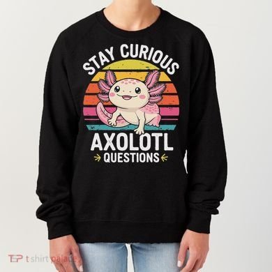 Stay Curious Axolotl Questions Women's Sweatshirt