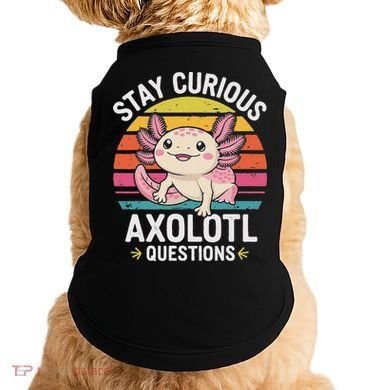 Stay Curious Axolotl Questions Doggie Tank