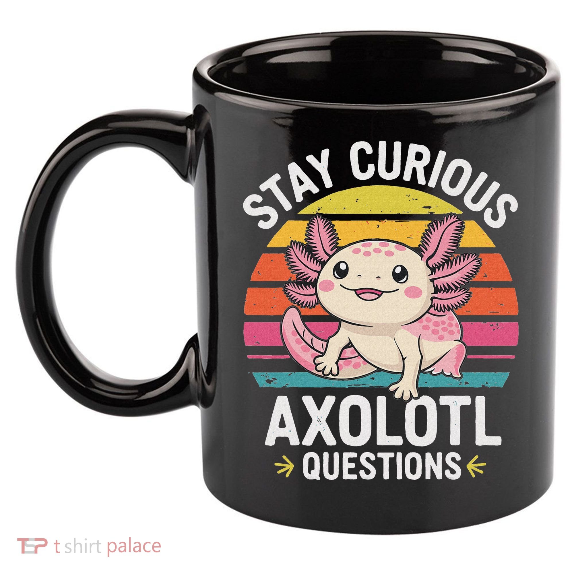 Stay Curious Axolotl Questions 11oz C Handle Ceramic Mug