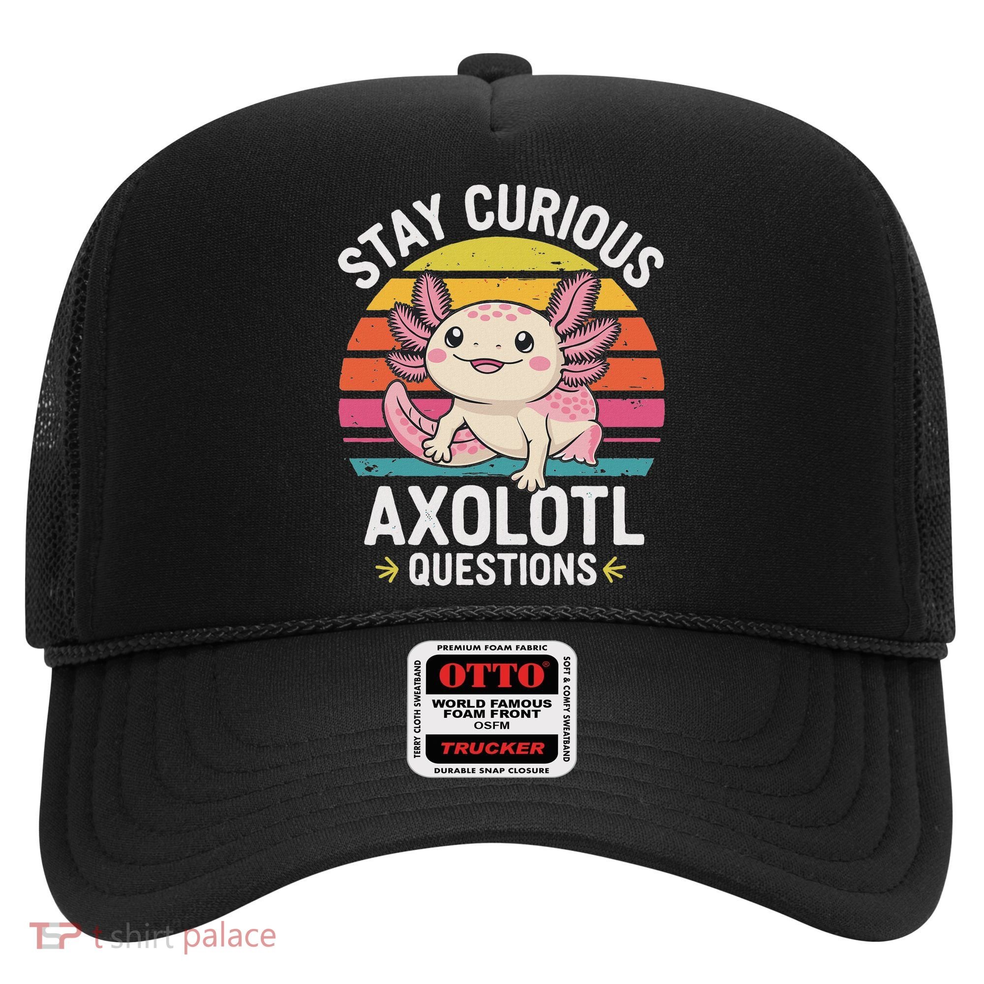 Stay Curious Axolotl Questions Hat
