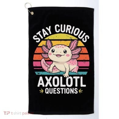 Stay Curious Axolotl Questions Golf Towel