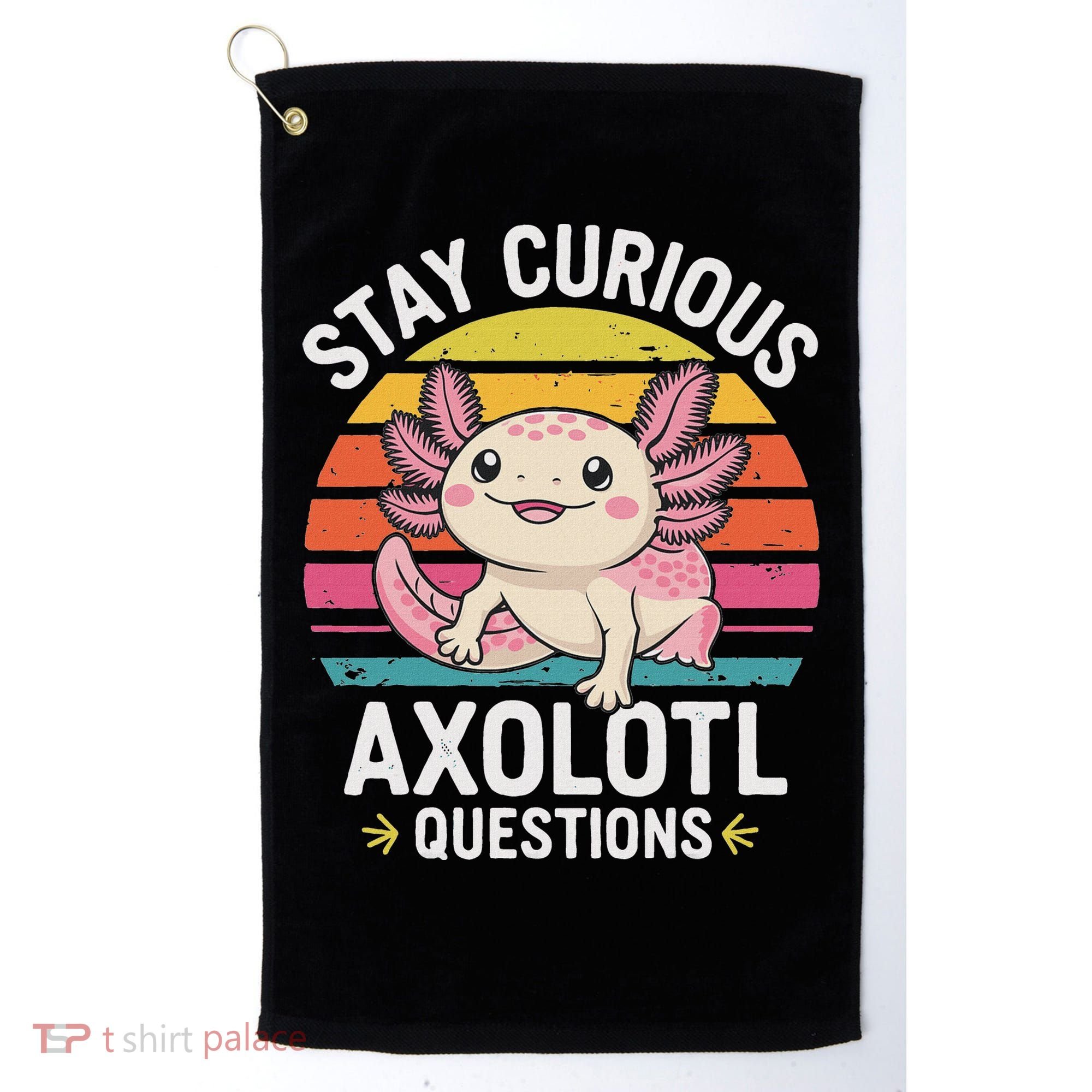 Stay Curious Axolotl Questions Golf Towel