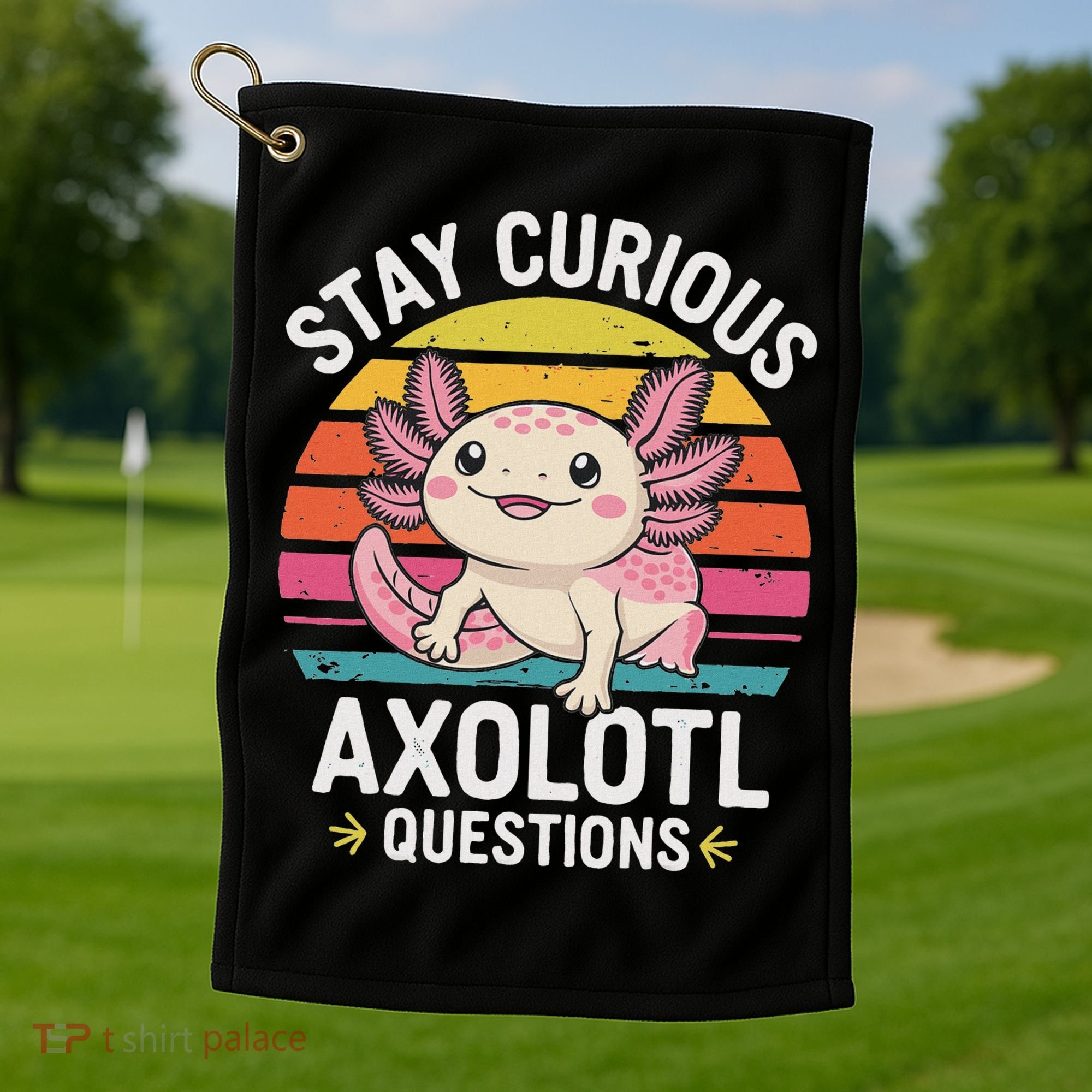 Stay Curious Axolotl Questions Golf Towel