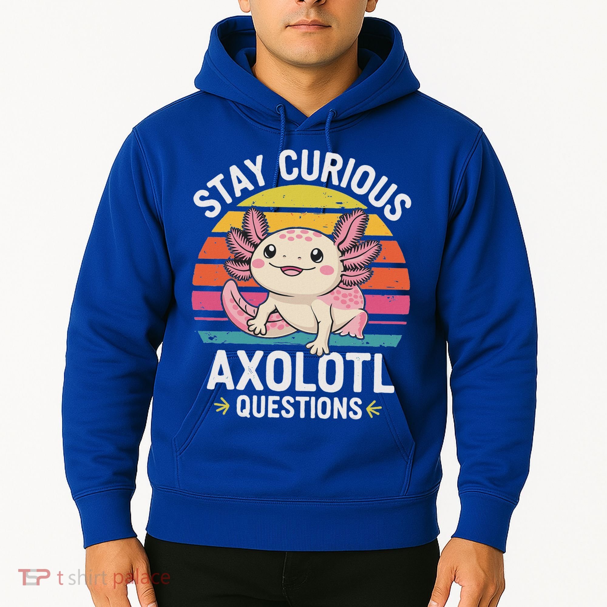 Stay Curious Axolotl Questions Hoodie