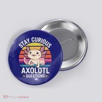 Stay Curious Axolotl Questions Button thumb 0