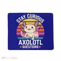 Stay Curious Axolotl Questions Mousepad thumb 0