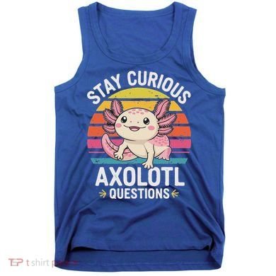 Stay Curious Axolotl Questions Tank Top