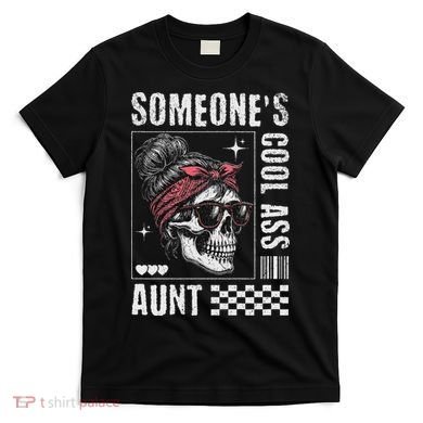 SomeoneS Cool Ass Aunt Funny Skeleton T-Shirt