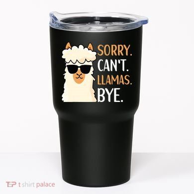 Sorry Can't Alpacas Bye LLama Apparel Tumbler