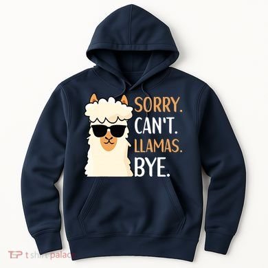 Sorry Can't Alpacas Bye LLama Apparel Hoodie