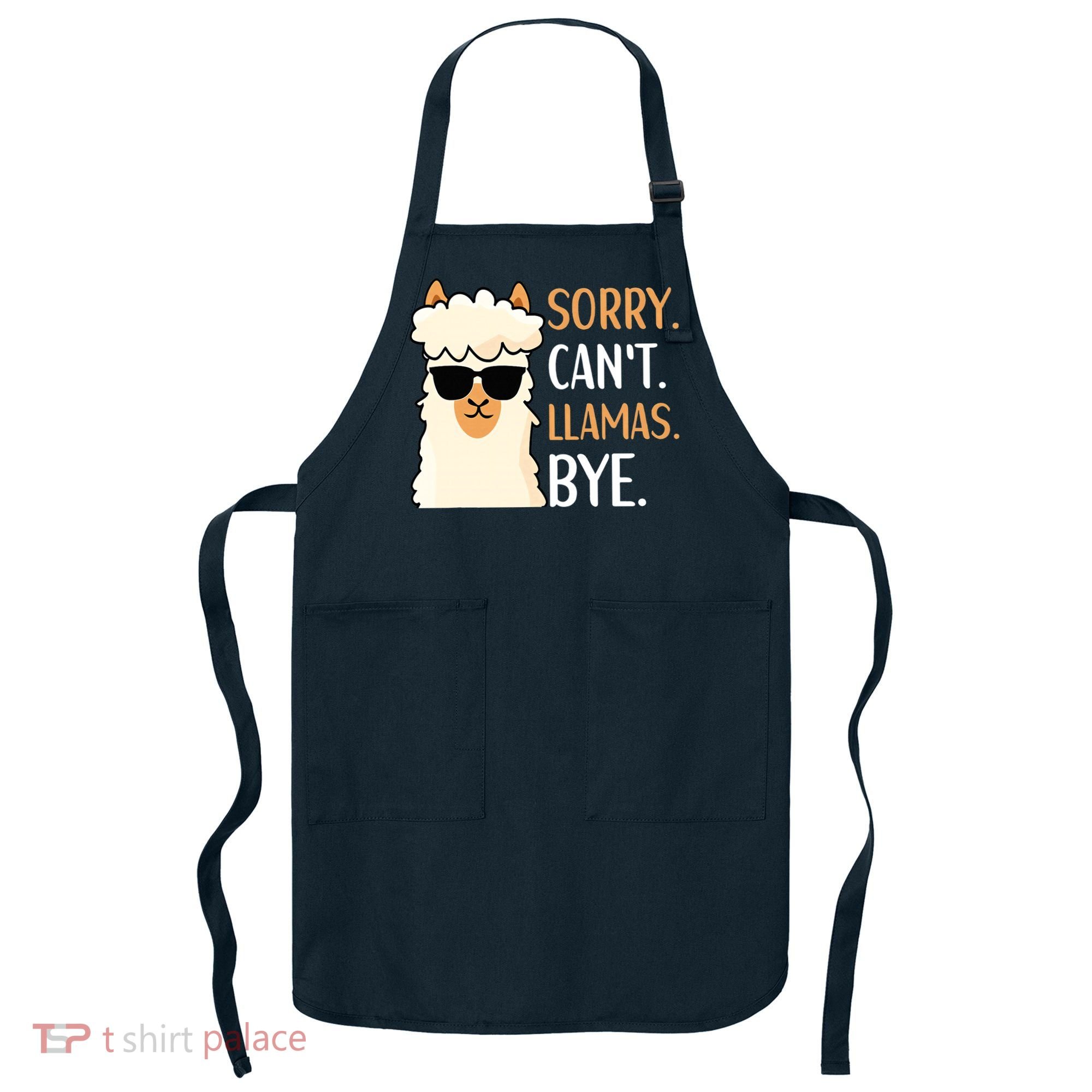 Sorry Can't Alpacas Bye LLama Apparel Apron