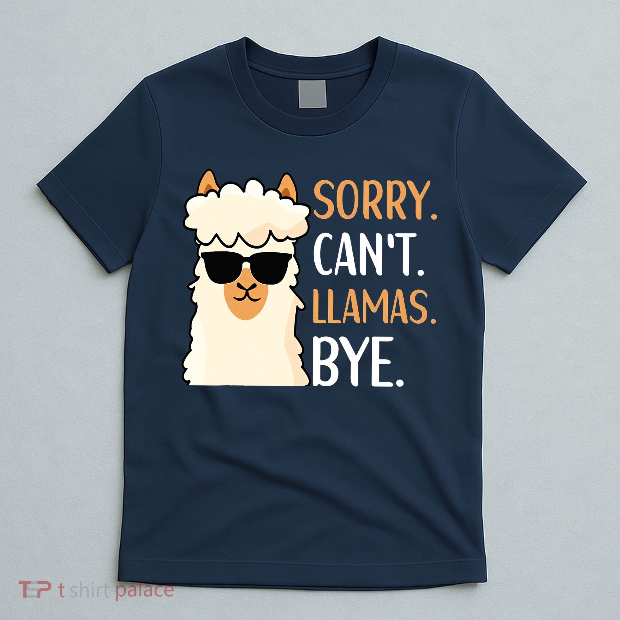 Sorry Can't Alpacas Bye LLama Apparel T-Shirt