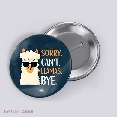 Sorry Can't Alpacas Bye LLama Apparel Button