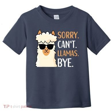 Sorry Can't Alpacas Bye LLama Apparel Toddler T-Shirt