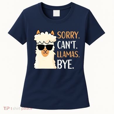 Sorry Can't Alpacas Bye LLama Apparel Women's T-Shirt