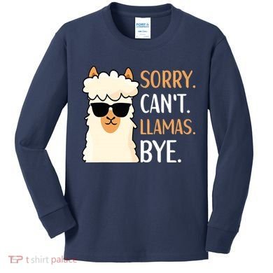 Sorry Can't Alpacas Bye LLama Apparel Kids Long Sleeve Shirt