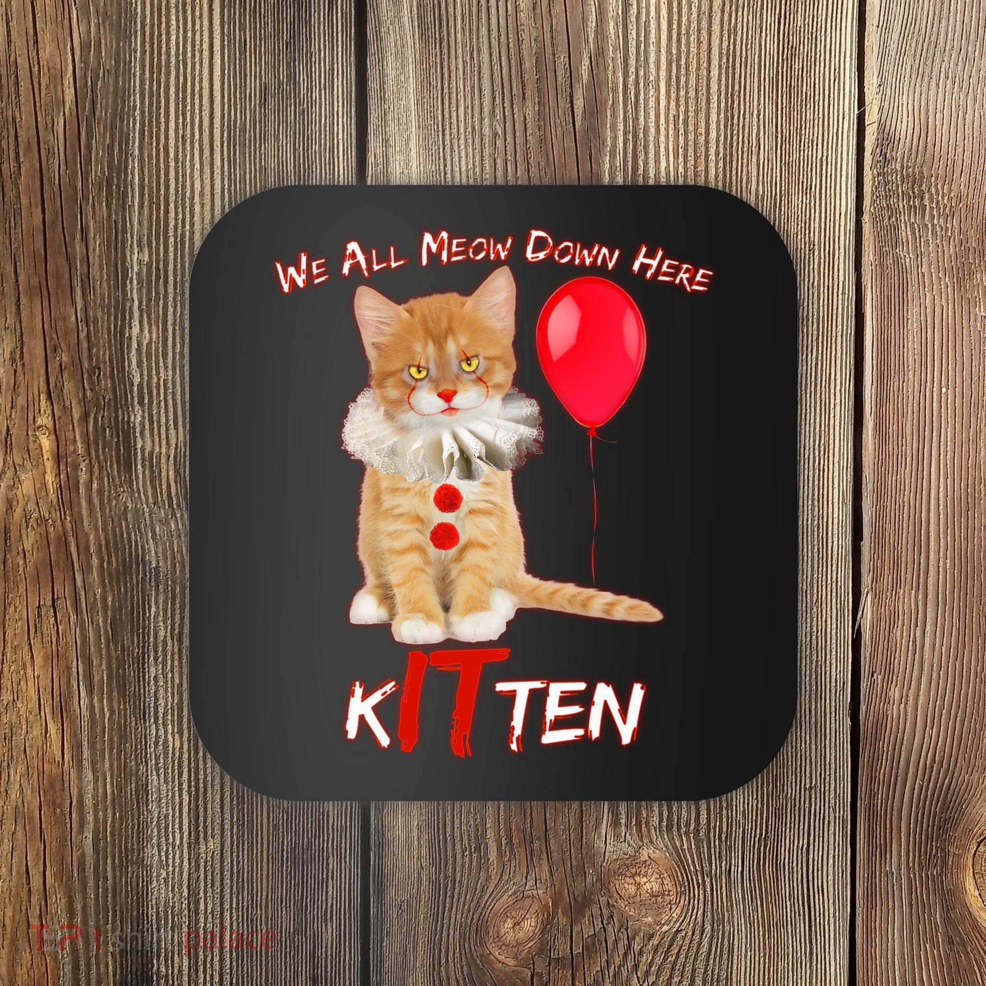 Scary We All Meow Down Here Clown Cat Kitten Coaster