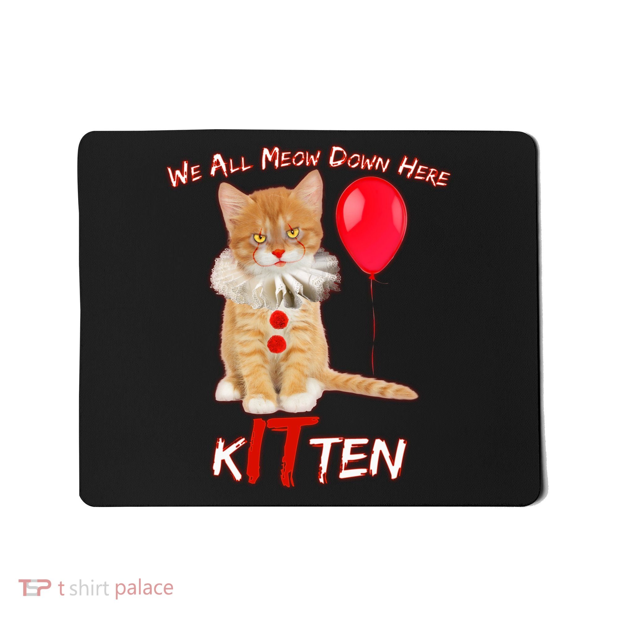Scary We All Meow Down Here Clown Cat Kitten Mousepad