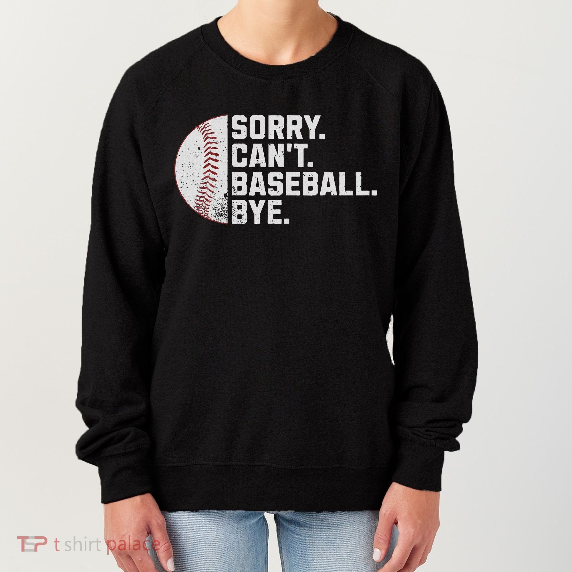 Sorry Can't Baseball Bye Funny Baseball For Women Women's Sweatshirt