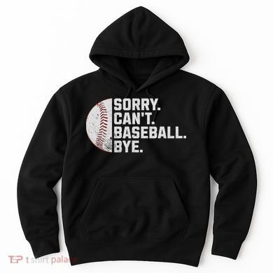 Sorry Can't Baseball Bye Funny Baseball For Women Hoodie