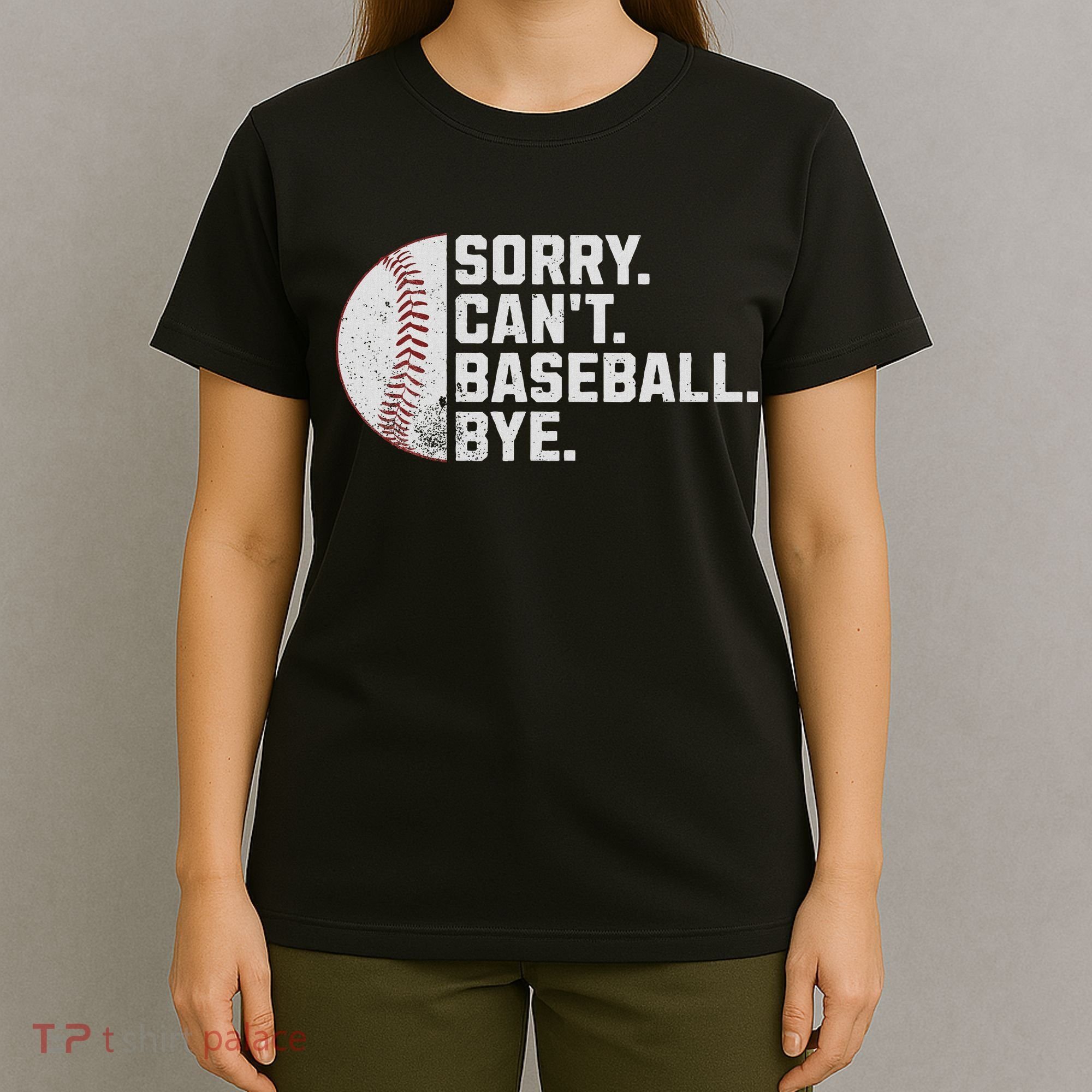 Sorry Can't Baseball Bye Funny Baseball For Women T-Shirt