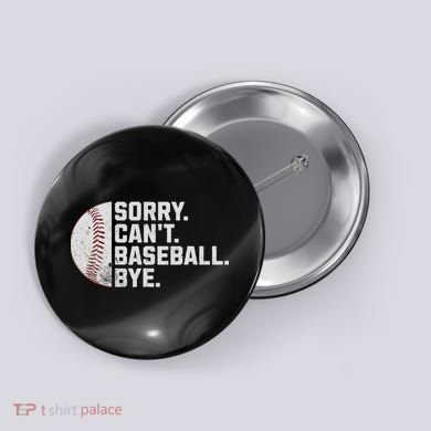 Sorry Can't Baseball Bye Funny Baseball For Women Button