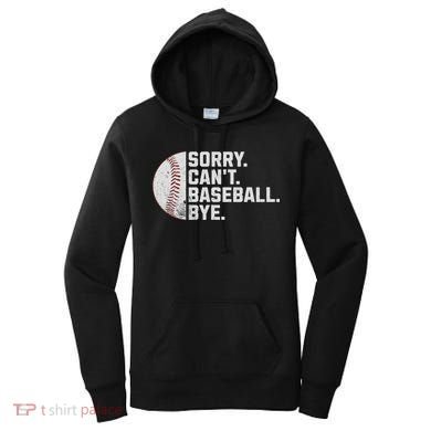 Sorry Can't Baseball Bye Funny Baseball For Women Women's Hoodie