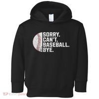 Sorry Can't Baseball Bye Funny Baseball For Women Toddler Hoodie thumb 0