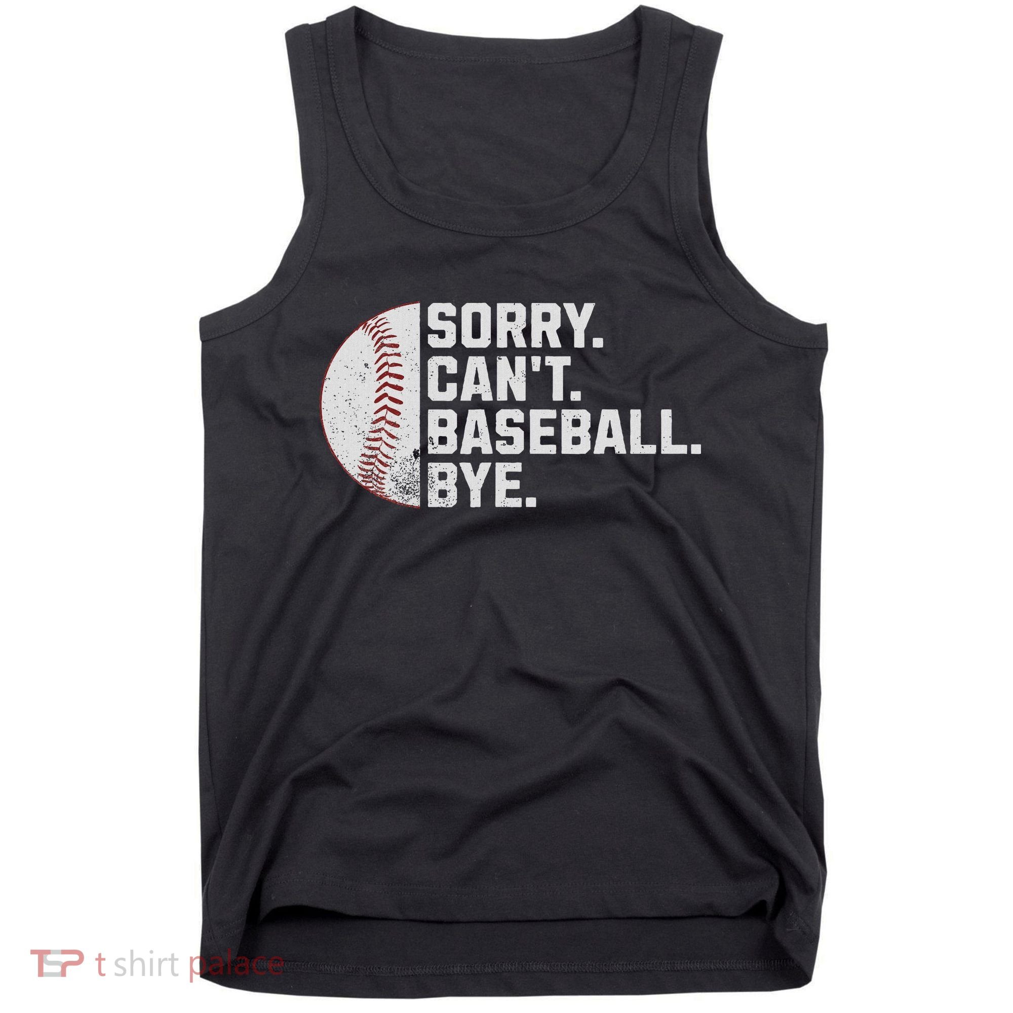 Sorry Can't Baseball Bye Funny Baseball For Women Tank Top