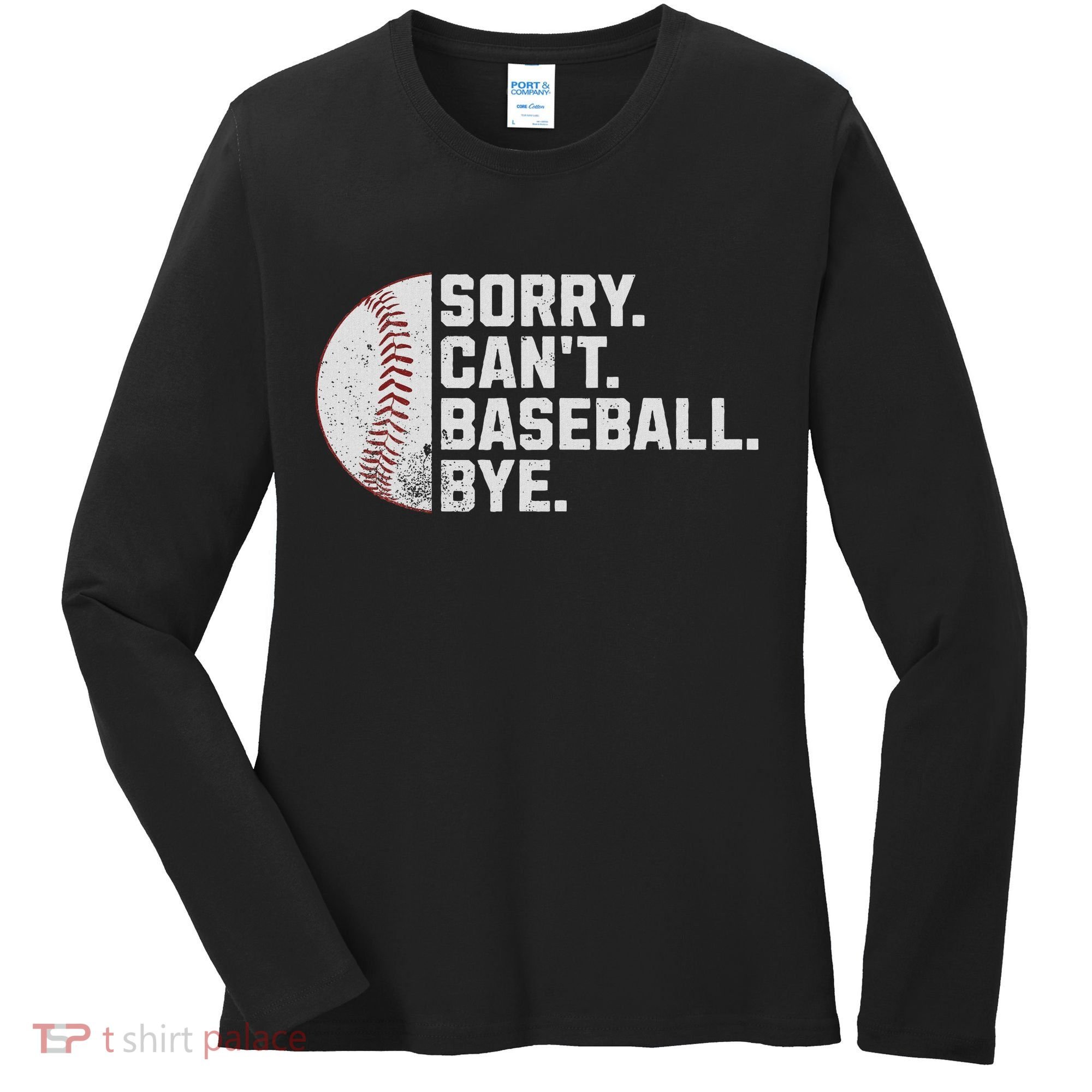 Sorry Can't Baseball Bye Funny Baseball For Women Women's Long Sleeve Shirt