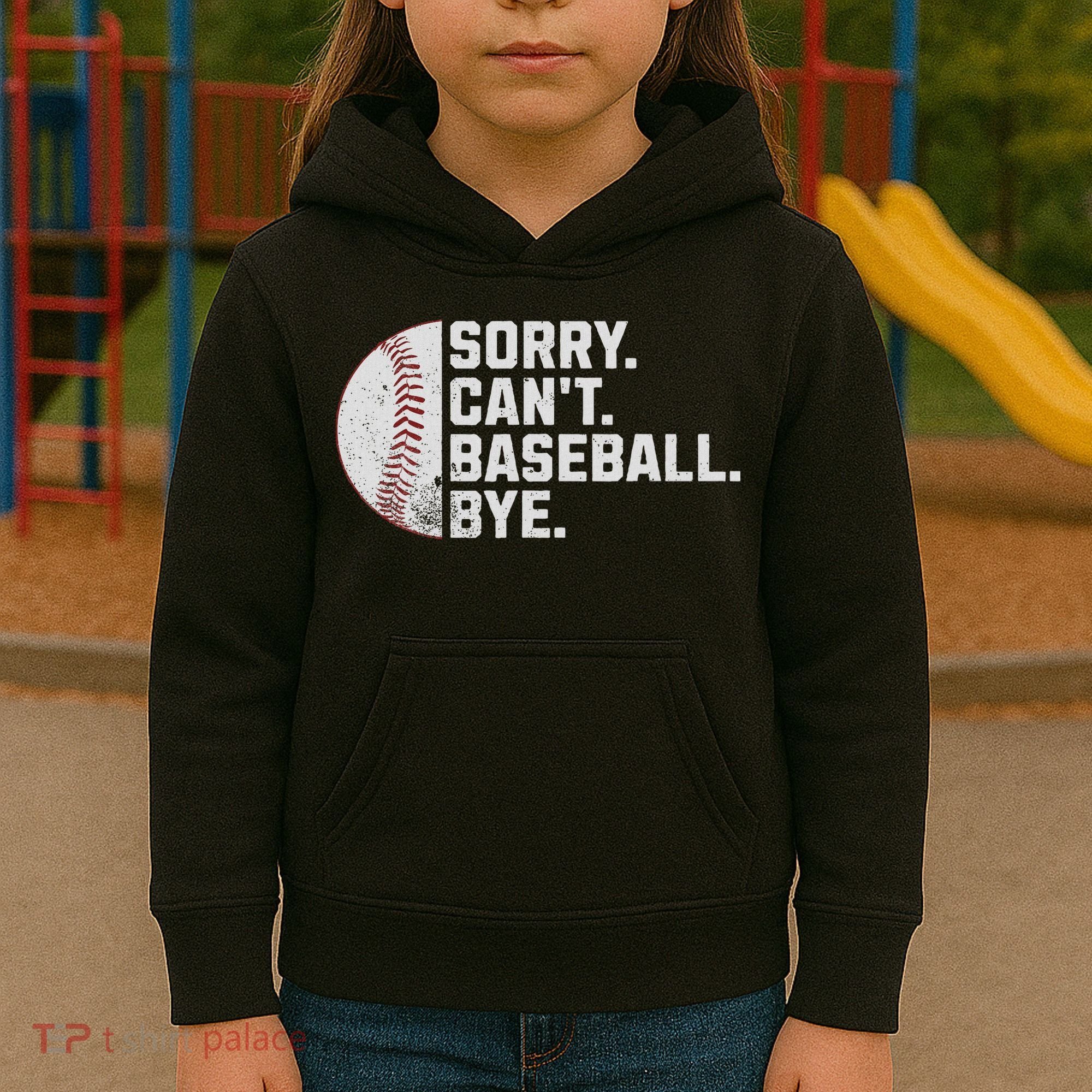 Sorry Can't Baseball Bye Funny Baseball For Women Kids Hoodie