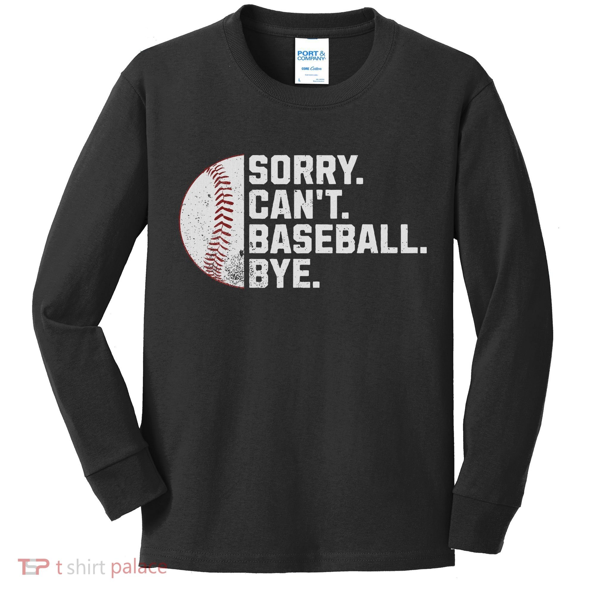 Sorry Can't Baseball Bye Funny Baseball For Women Kids Long Sleeve Shirt