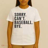 Sorry Cant Baseball Bye Funny Baseball Lover Game Day Vibes T-Shirt thumb 4