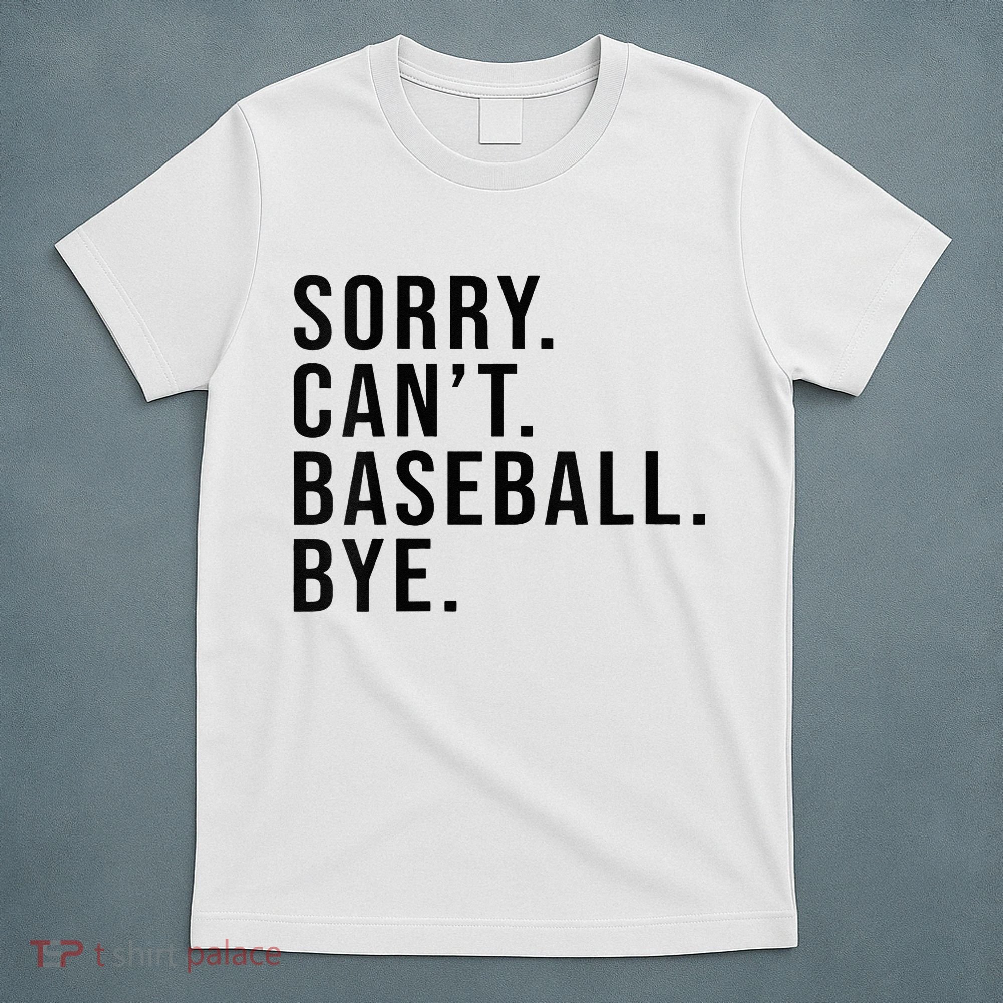 Sorry Cant Baseball Bye Funny Baseball Lover Game Day Vibes T-Shirt
