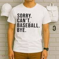 Sorry Cant Baseball Bye Funny Baseball Lover Game Day Vibes T-Shirt thumb 6