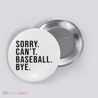 Sorry Cant Baseball Bye Funny Baseball Lover Game Day Vibes Button