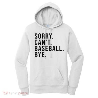Sorry Cant Baseball Bye Funny Baseball Lover Game Day Vibes Women's Hoodie